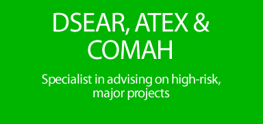 DSEAR, ATEX and COMAH major risk specialists - Experienced in major projects and advising on routine workplaces and tasks involving explosive atmospheres